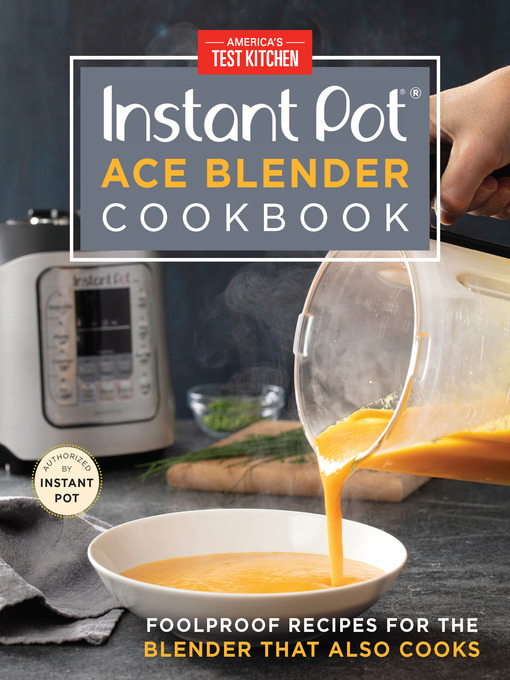 Title details for Instant Pot Ace Blender Cookbook by America's Test Kitchen - Available